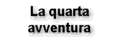 La quarta avventura