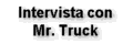 L'intervista con Mr. Truck